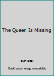 Paperback The Queen Is Missing Book