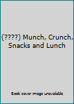 Paperback (????) Munch, Crunch, Snacks and Lunch Book