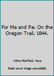 Library Binding For Ma and Pa: On the Oregon Trail, 1844. Book