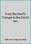 Paperback From the Devil's Triangle to the Devil's Jaw Book