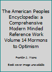 Hardcover The American Peoples Encyclopedia: a Comprehensive Modern Minded Reference Work Volume 14 Mormons to Optimism Book