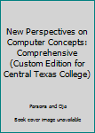 Paperback New Perspectives on Computer Concepts: Comprehensive (Custom Edition for Central Texas College) Book