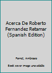 Paperback Acerca De Roberto Fernandez Retamar (Spanish Edition) [Spanish] Book