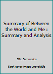 Paperback Summary of Between the World and Me : Summary and Analysis Book