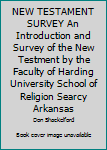 Hardcover NEW TESTAMENT SURVEY An Introduction and Survey of the New Testment by the Faculty of Harding University School of Religion Searcy Arkansas Book