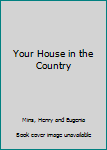 Hardcover Your House in the Country Book