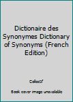 Paperback Dictionaire des Synonymes Dictionary of Synonyms (French Edition) [French] Book