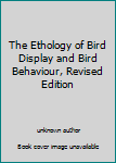Unknown Binding The Ethology of Bird Display and Bird Behaviour, Revised Edition Book