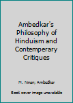 Paperback Ambedkar's Philosophy of Hinduism and Contemperary Critiques Book