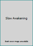 Hardcover Slow Awakening Book