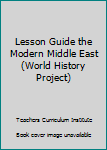 Paperback Lesson Guide the Modern Middle East (World History Project) Book