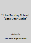 Hardcover I Like Sunday School! (Little Deer Books) Book