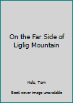 Paperback On the Far Side of Liglig Mountain Book