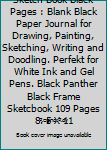 Sketch Book Black Pages : Blank Black Paper Journal for Drawing, Painting, Sketching, Writing and Doodling. Perfekt for White Ink and Gel Pens. Black Panther Black Frame Sketcbook 109 Pages 8. 5 X 11