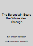 Paperback The Berenstain Bears the Whole Year Through Book