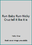 Unknown Binding Run Baby Run-Nicky Cruz tell it like it is Book