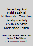 Paperback Elementary And Middle School Mathematics Teaching Developmentally CSUN Cal State Northridge Edition Book