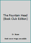 Unknown Binding The Fountain Head (Book Club Edition) Book