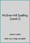 Hardcover McGraw-Hill Spelling (Level 2) Book