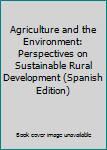 Paperback Agriculture and the Environment: Perspectives on Sustainable Rural Development (Spanish Edition) [Spanish] Book