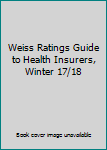 Paperback Weiss Ratings Guide to Health Insurers, Winter 17/18 Book