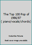 Unknown Binding The Top 100 Pop of 1986/87 ( piano/vocals/chords) Book