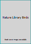 Hardcover Nature Library Birds Book