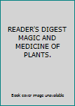 Hardcover READER'S DIGEST MAGIC AND MEDICINE OF PLANTS. Book