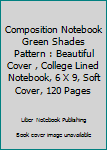 Paperback Composition Notebook Green Shades Pattern : Beautiful Cover , College Lined Notebook, 6 X 9, Soft Cover, 120 Pages Book