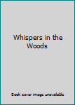 Unknown Binding Whispers in the Woods Book