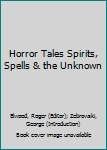 Hardcover Horror Tales Spirits, Spells & the Unknown Book