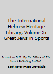 Hardcover The International Hebrew Heritage Library, Volume X: Great Jews in Sports Book