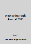 Hardcover Winnie the Pooh Annual 2003 Book