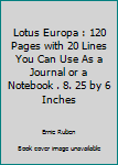 Lotus Europa : 120 Pages with 20 Lines You Can Use As a Journal or a Notebook . 8. 25 by 6 Inches