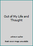 Unknown Binding Out of My Life and Thought Book