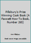 Paperback Pillsbury's Prize Winning Cook Book (A Fawcett How-To Book, Number 265) Book