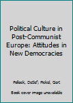 Hardcover Political Culture in Post-Communist Europe: Attitudes in New Democracies Book