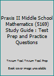 Paperback Praxis II Middle School Mathematics (5169) Study Guide : Test Prep and Practice Questions Book
