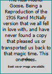 Hardcover The Real Mother Goose, Being a Reproduction of the 1916 Rand McNally version that we all fell in love with, and have never found a copy that pleased us or transported us back to that magic time. This one does. Book