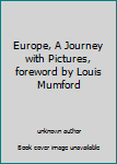 Unknown Binding Europe, A Journey with Pictures, foreword by Louis Mumford Book