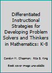 Differentiated Instructional Strategies for Developing Problem Solvers and Thinkers in Mathematics: K-8