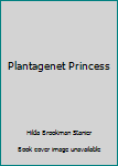Paperback Plantagenet Princess [Large Print] Book