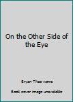 Paperback On the Other Side of the Eye Book