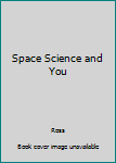 Hardcover Space Science and You Book