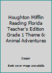 Spiral-bound Houghton Mifflin Reading Florida Teacher's Edition Grade 1 Theme 6: Animal Adventures Book