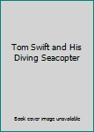 Hardcover Tom Swift and His Diving Seacopter Book