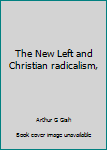 Paperback The New Left and Christian radicalism, Book