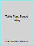 Paperback Take Ten, Beetle Bailey Book