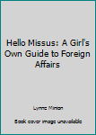 Hello Missus: A Girl's Own Guide to Foreign Affairs