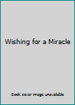 Hardcover Wishing for a Miracle Book